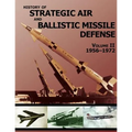 History of Strategic Air and Ballistic Missile Defense: Volume II 1956-1972