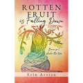 Rotten Fruit is Falling Down: Because I shake the tree - Paperback