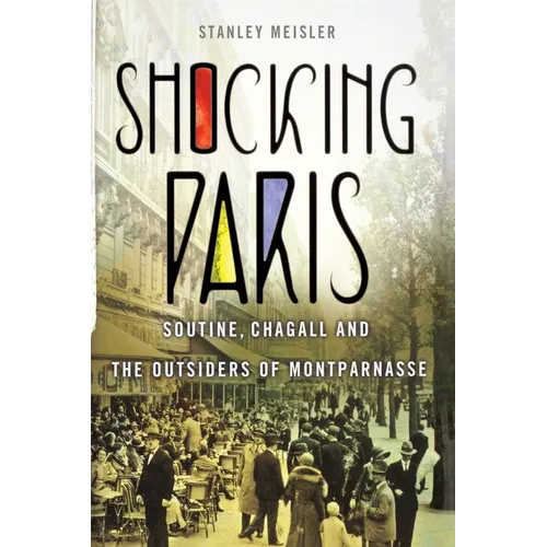 Shocking Paris: Soutine, Chagall and the Outsiders of Montparnasse - Paperback