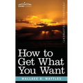 How to Get What You Want - Paperback
