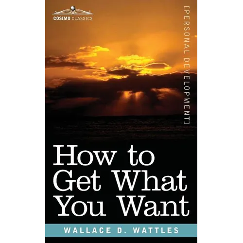 How to Get What You Want - Paperback