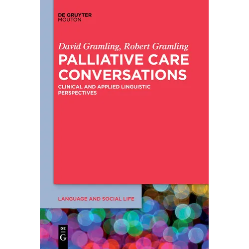 Palliative Care Conversations: Clinical and Applied Linguistic Perspectives - Paperback