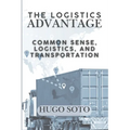 The Logistics Advantage: Common Sense, Logistics, & Transportation - Paperback
