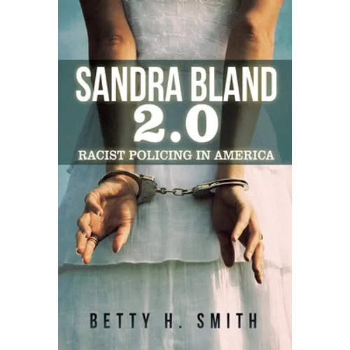 Sandra Bland 2.0: Racist Policing in America - Paperback