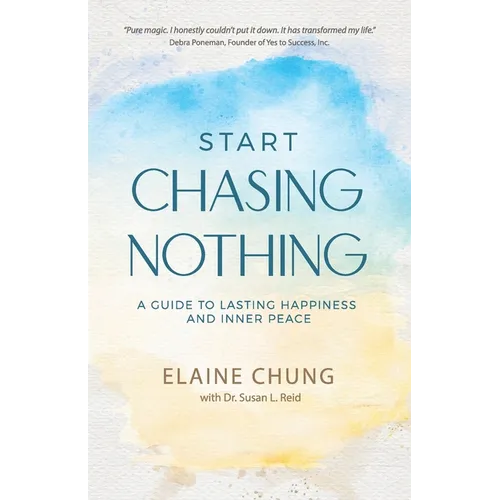 Start Chasing Nothing: A Guide to Lasting Happiness and Inner Peace - Paperback