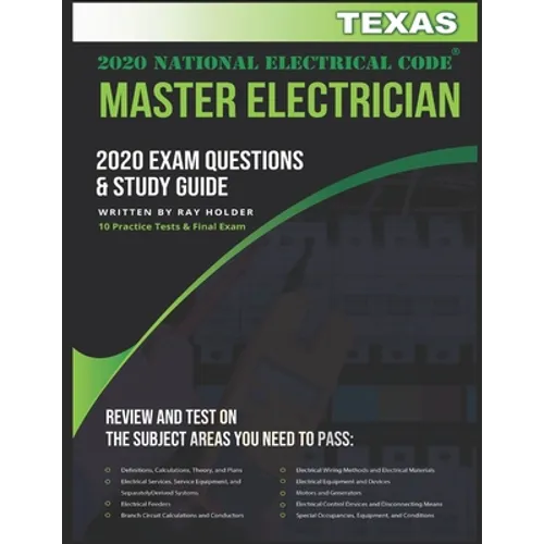 Texas 2020 Master Electrician Exam Questions and Study Guide: 400+ Questions for study on the 2020 National Electrical Code - Paperback