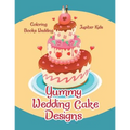 Yummy Wedding Cake Designs: Coloring Books Wedding - Paperback