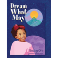 Dream What May - Hardcover