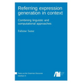 Referring expression generation in context - Hardcover