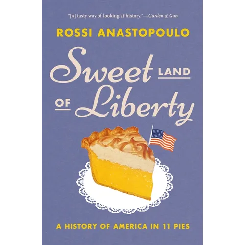 Sweet Land of Liberty: A History of America in 11 Pies - Paperback