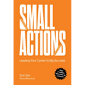 Small Actions: Leading Your Career to Big Success - Paperback