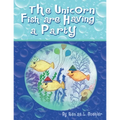 The Unicorn Fish Are Having a Party - Paperback