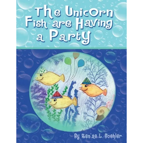 The Unicorn Fish Are Having a Party - Paperback