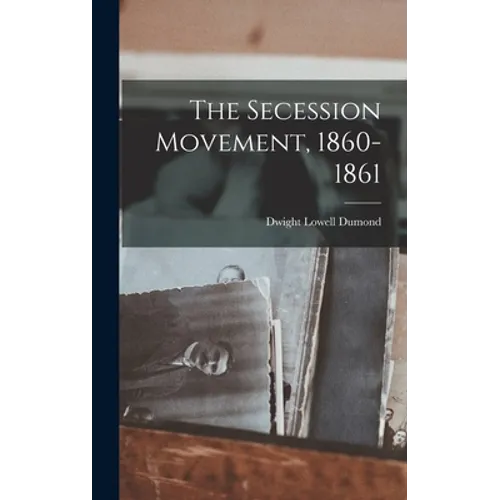 The Secession Movement, 1860-1861
