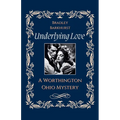 Underlying Love A Worthington, Ohio Mystery - Paperback