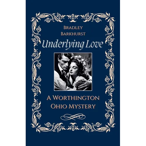 Underlying Love A Worthington, Ohio Mystery - Paperback