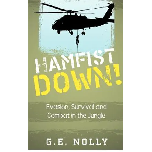 Hamfist Down!: Evasion, Survival and Combat in the Jungle