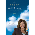 The Happy Medium: Awakening To Your Natural Intuition - Paperback