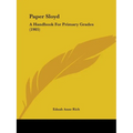 Paper Sloyd: A Handbook For Primary Grades (1905) - Paperback