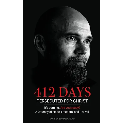 412 Days: PERSECUTED FOR CHRIST It's coming. Are you ready? - Hardcover