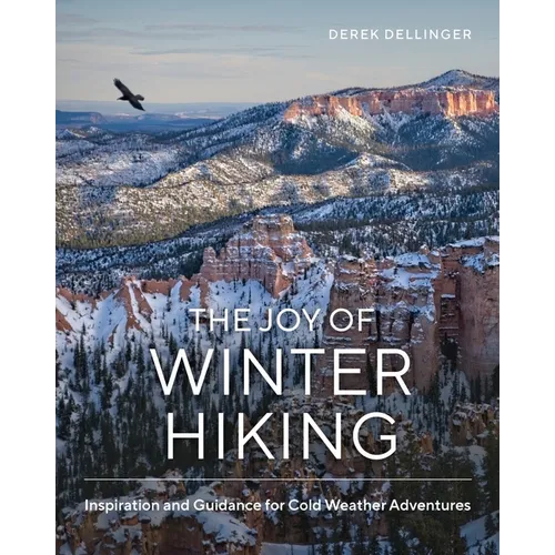 The Joy of Winter Hiking: Inspiration and Guidance for Cold Weather Adventures