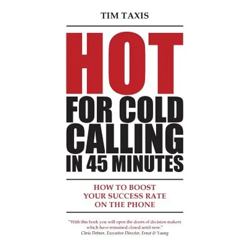 Hot For Cold Calling in 45 Minutes: How to Boost Your Success Rate on the Phone - Paperback