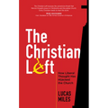 The Christian Left: How Liberal Thought Has Hijacked the Church - Paperback
