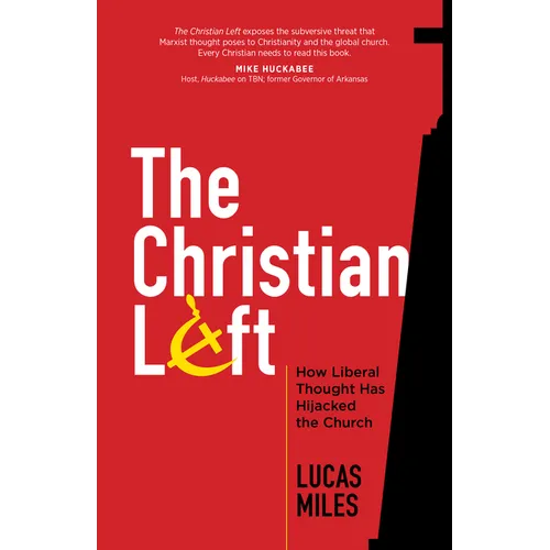 The Christian Left: How Liberal Thought Has Hijacked the Church - Paperback