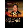 From Crack to Colonel: One Woman's Fight from Rock Bottom to Full Bird Colonel
