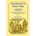 The History of Philip's War, Commonly Called the Great Indian War of 1675 and 1676. Also of the French and Indian Wars at the Eastward in 1689, 1690,