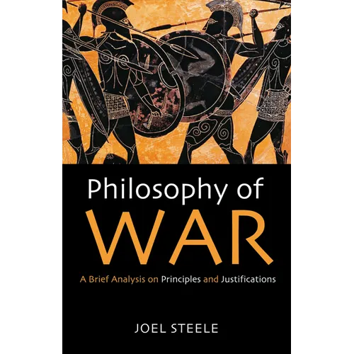 Philosophy of War: A Brief Analysis on Principles and Justifications