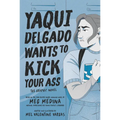 Yaqui Delgado Wants to Kick Your Ass: The Graphic Novel - Hardcover