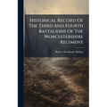 Historical Record Of The Third And Fourth Battalions Of The Worcestershire Regiment