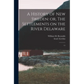 A History of New Sweden: or, The Settlements on the River Delaware: 11