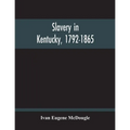 Slavery In Kentucky, 1792-1865
