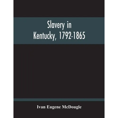 Slavery In Kentucky, 1792-1865