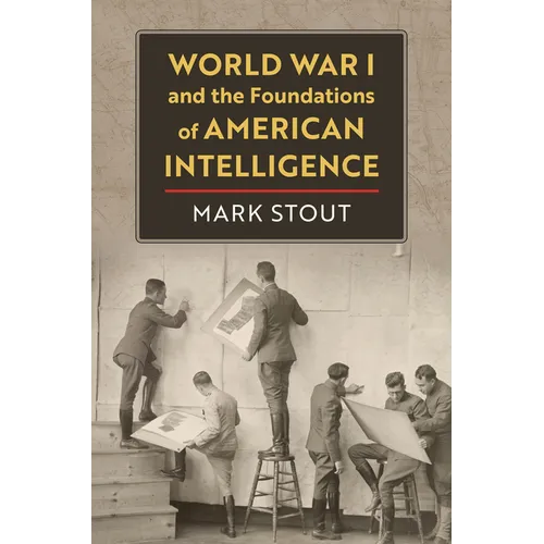 World War I and the Foundations of American Intelligence