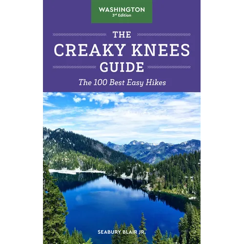 The Creaky Knees Guide Washington, 3rd Edition: The 100 Best Easy Hikes