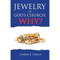 Jewelry in God's Church, Why? - Paperback