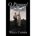 O Pioneers! by Willa Cather, Fiction, Literary, Classics - Paperback