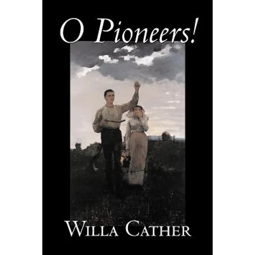 O Pioneers! by Willa Cather, Fiction, Literary, Classics - Paperback