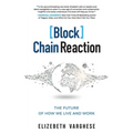 [Block]Chain Reaction: The Future of How We Live and Work - Paperback