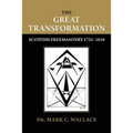 The Great Transformation: Scottish Freemasonry 1725-1810 - Paperback