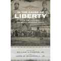 In the Cause of Liberty: How the Civil War Redefined American Ideals