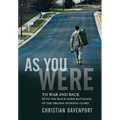As You Were: To War and Back with the Black Hawk Battalion of the Virginia National Guard - Hardcover