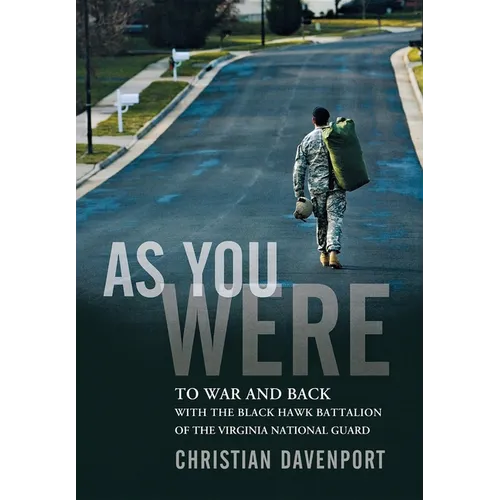As You Were: To War and Back with the Black Hawk Battalion of the Virginia National Guard - Hardcover