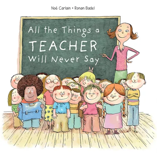All the Things a Teacher Will Never Say - Hardcover