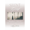 Silent Grief: Miscarriage-Finding Your Way Through the Darkness - Paperback