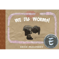 We Dig Worms! - Hardcover