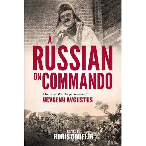 A RUSSIAN ON COMMANDO - The Boer War Experiences of Yevgeny Avgustus